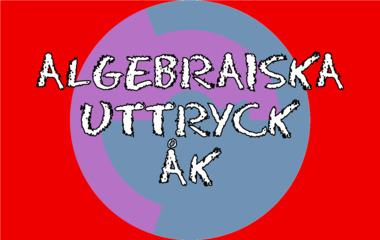 Spela Algebraiska uttryck åk 6 Spelet Algebraiska uttryck åk 6