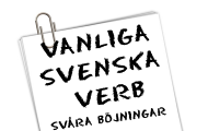 Vanliga svenska verb - svåra böjningar